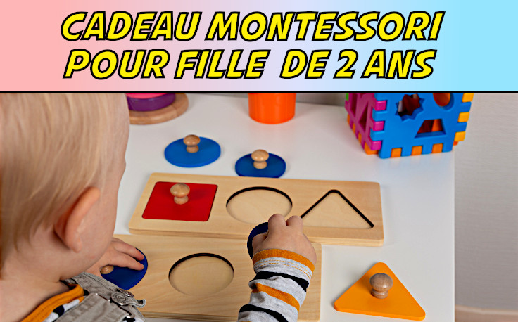 cadeau montessori fille 2 ans