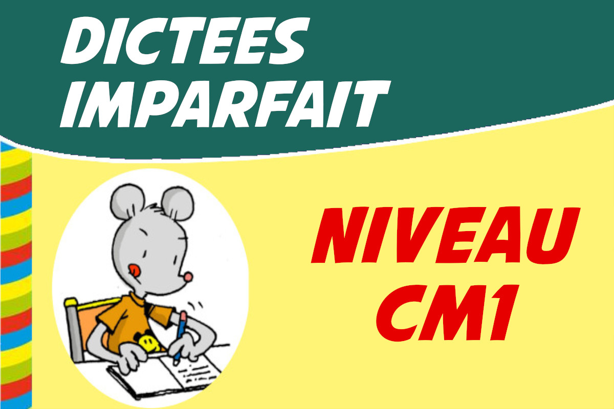 dictée cm1 imparfait