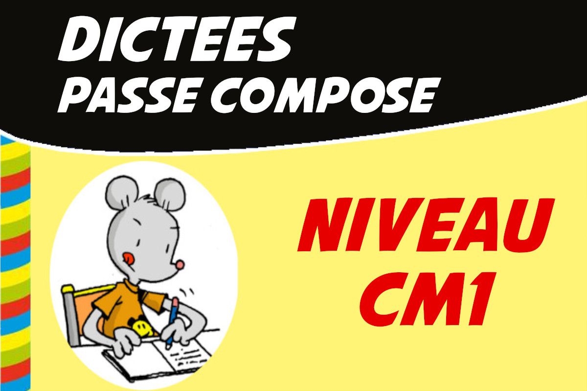 dictée cm1 passe composé