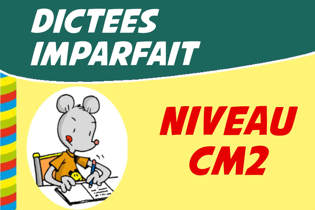 dictée cm2 imparfait