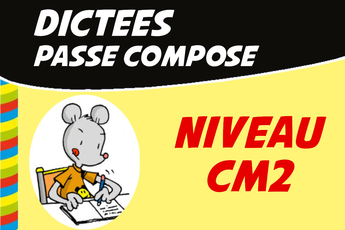 dictée sur le passe composé cm2