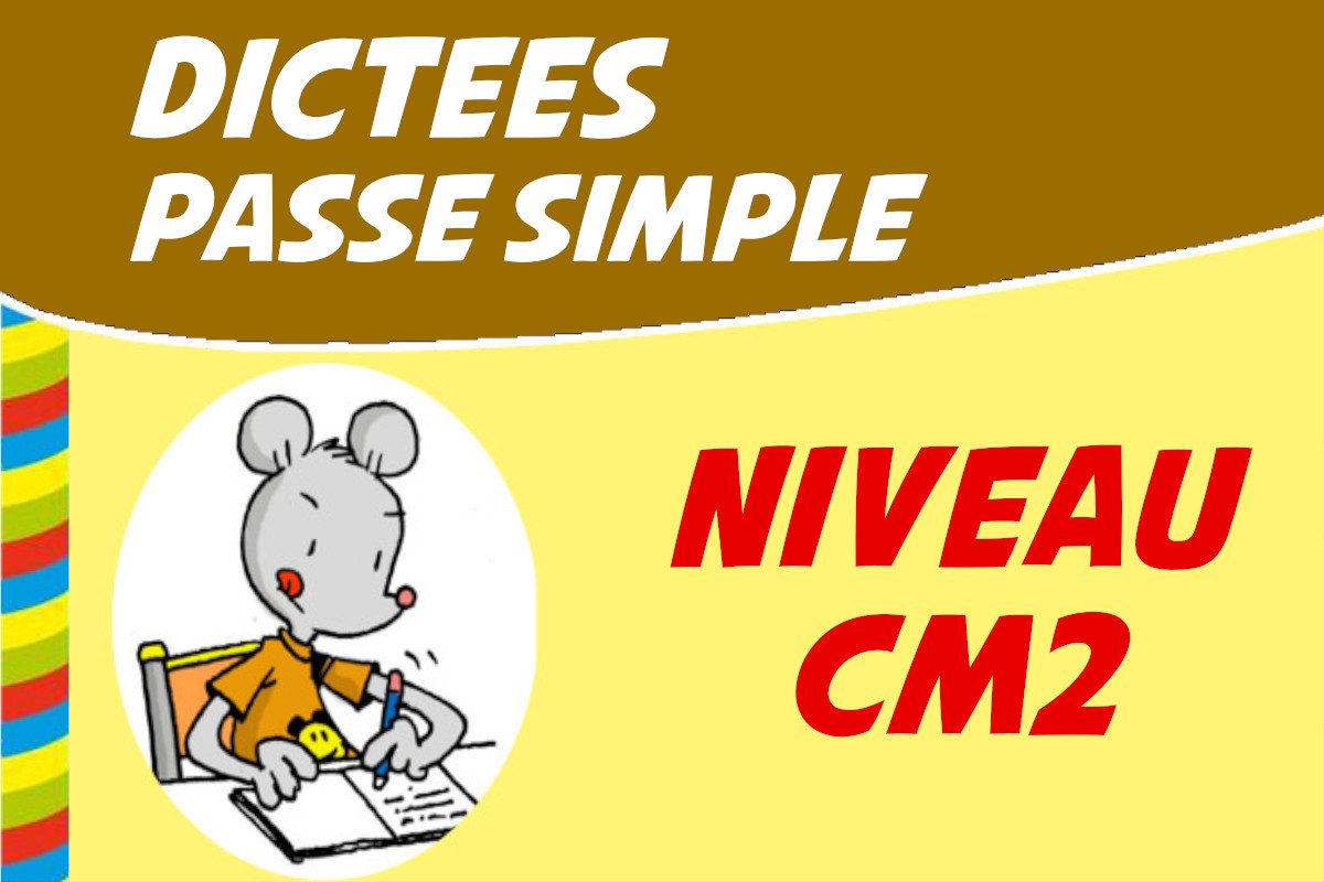 dictée cm2 passé simple